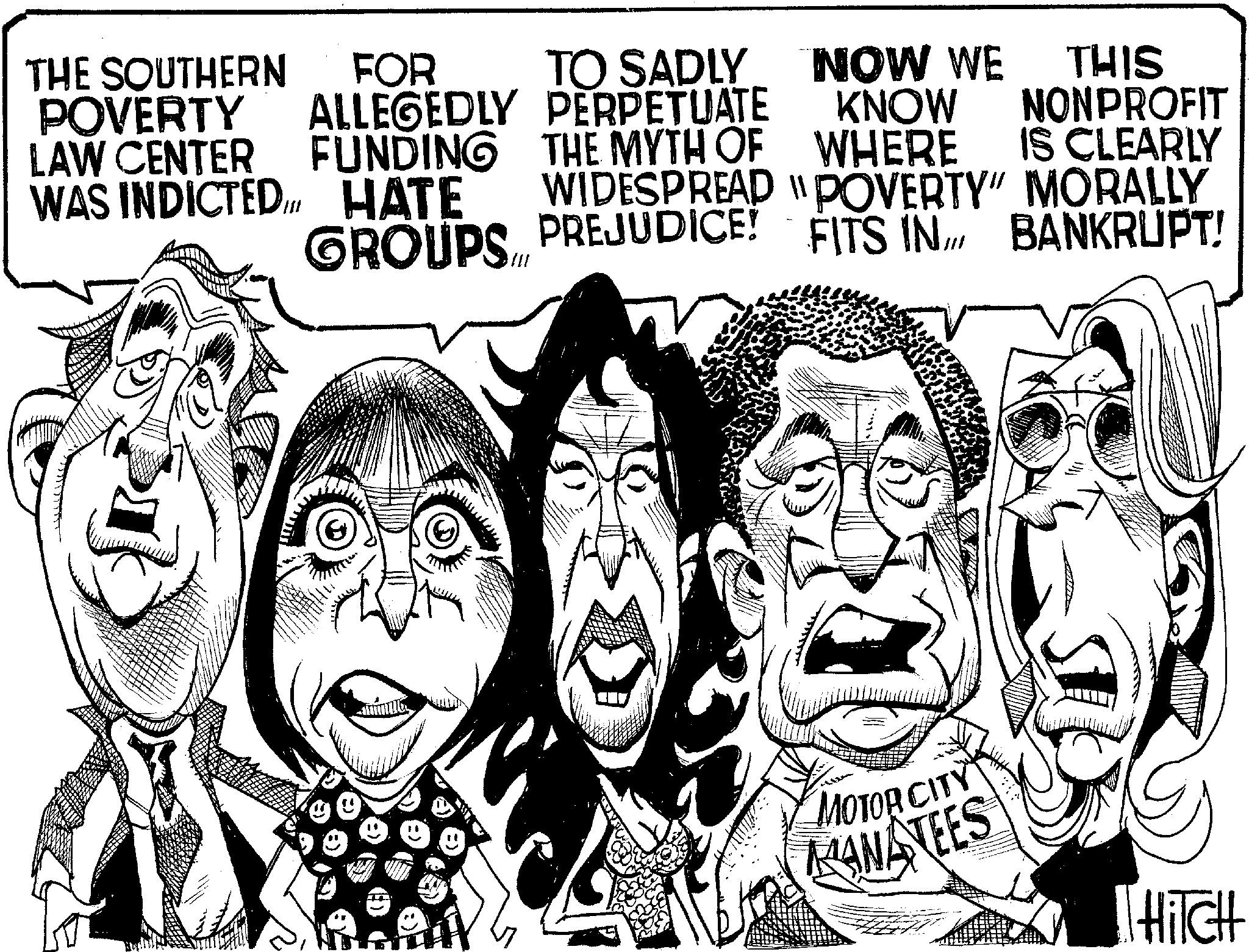 Photo caption OCR: POVERTY LAW CENTER THE SOUTHERN FOR TO SADLY ALLEGEDLY PERPETUATE FUNDING THE MYTH OF NOW WE KNOW THIS NONPROFIT WHERE IS CLEARLY WAS INDICTED I HATE WIDESPREAD POVERTY" MORALLY GROUPS PREJUDICE! FITS IN BANKRUPT! MOTOR CITY KANATEES HITCH POVERTY LAW CENTER THE SOUTHERN FOR TO SADLY ALLEGEDLY PERPETUATE FUNDING THE MYTH OF NOW WE KNOW THIS NONPROFIT WHERE IS CLEARLY WAS INDICTED I HATE WIDESPREAD POVERTY " MORALLY GROUPS PREJUDICE ! FITS IN BANKRUPT ! MOTOR CITY KANATEES HITCH