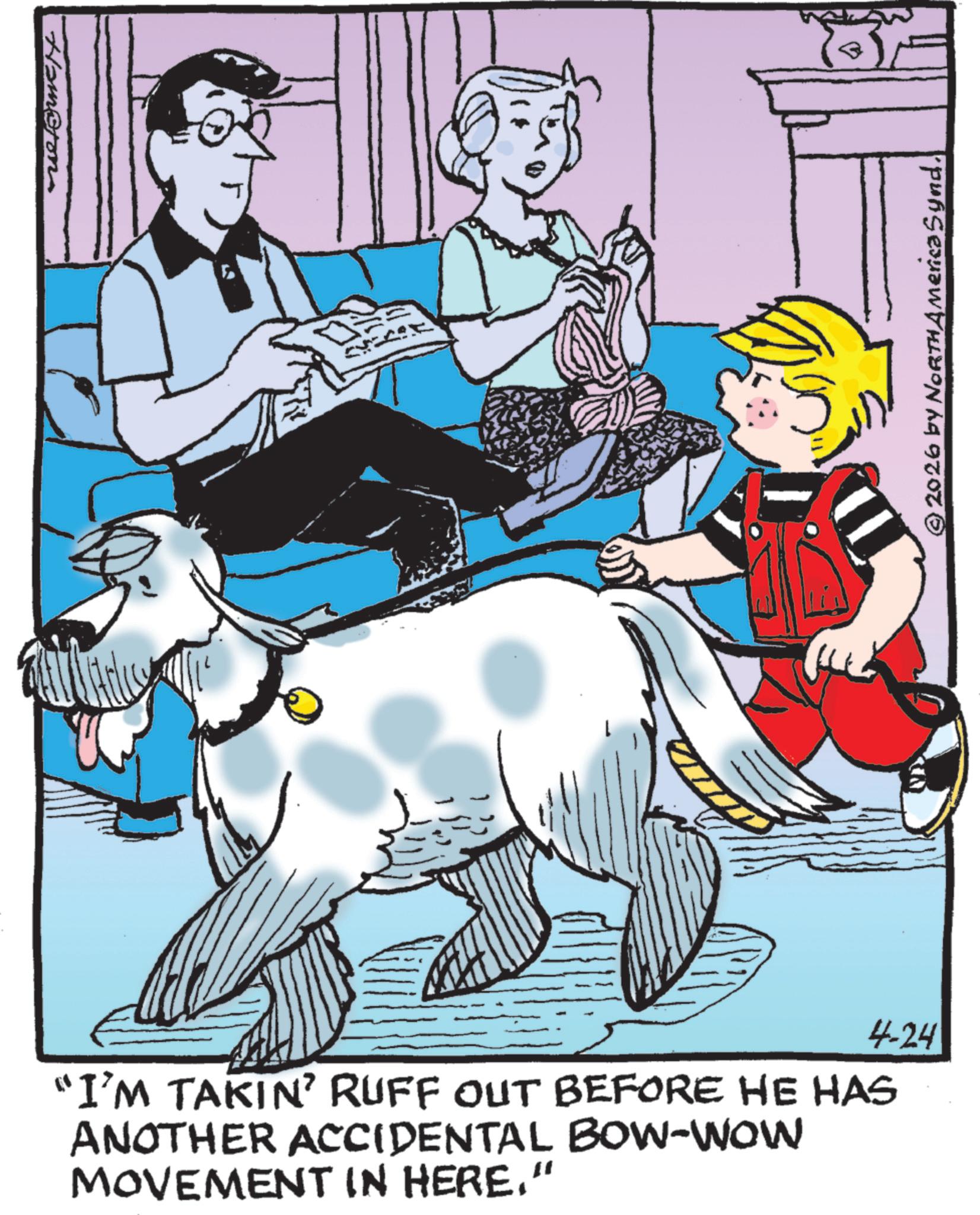 Child OCR: Houston © 2026 by NORTH America Synd. 4-24 "I'M TAKIN' RUFF OUT BEFORE HE HAS ANOTHER ACCIDENTAL BOW-WOW MOVEMENT IN HERE." Houston © 2026 by NORTH America Synd . 4-24 " I'M TAKIN ' RUFF OUT BEFORE HE HAS ANOTHER ACCIDENTAL BOW - WOW MOVEMENT IN HERE . "