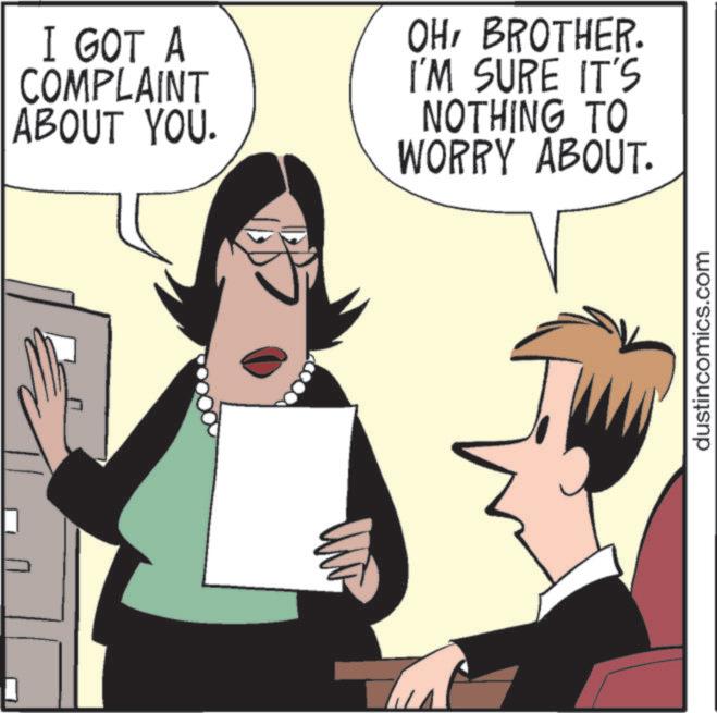 Businessperson OCR: I GOT A COMPLAINT ABOUT YOU. OHBROTHER. I'M SURE IT'S NOTHING TO WORRY ABOUT. dustincomics.com I GOT A COMPLAINT ABOUT YOU . OHBROTHER . I'M SURE IT'S NOTHING TO WORRY ABOUT . dustincomics.com