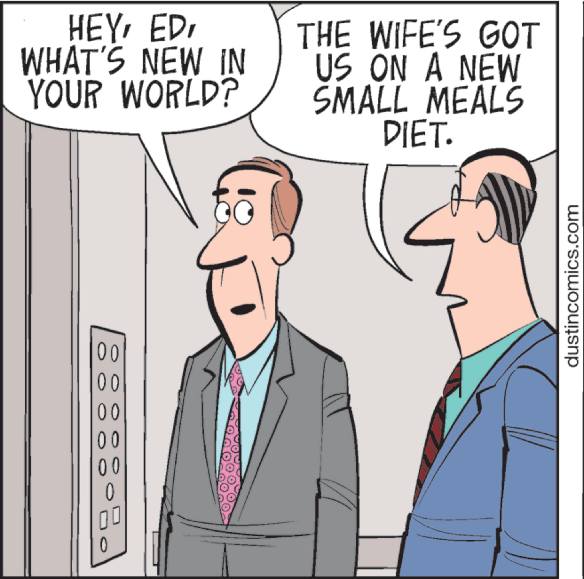 Debate OCR: 00 00 00 00 00 0 00 ?? HEYWHAT'S NEW IN YOUR WORLD? THE WIFE'S GOT US ON A NEW SMALL MEALS DIET. dustincomics.com 00 00 00 00 00 0 00 ? ? HEYWHAT'S NEW IN YOUR WORLD ? THE WIFE'S GOT US ON A NEW SMALL MEALS DIET . dustincomics.com