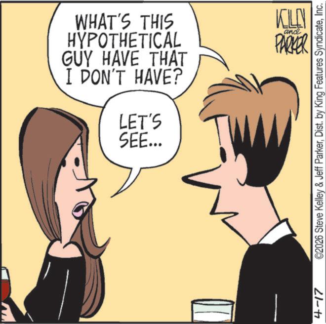 Pleased OCR: WHAT'S THIS HYPOTHETICAL GUY HAVE THAT I DON'T HAVE? LET'S SEE... KILEN PARKER and 4-17 ©2026 Steve Kelley & Jeff ParkerInc. WHAT'S THIS HYPOTHETICAL GUY HAVE THAT I DON'T HAVE ? LET'S SEE ... KILEN PARKER and 4-17 © 2026 Steve Kelley & Jeff ParkerDist . by King Features Syndicate