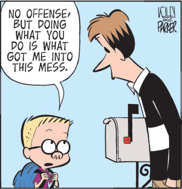 Animated cartoon OCR: NO OFFENSEBUT DOING WHAT YOU DO IS WHAT GOT ME INTO THIS MESS. KELLY PARKER and G NO OFFENSEBUT DOING WHAT YOU DO IS WHAT GOT ME INTO THIS MESS . KELLY PARKER and G