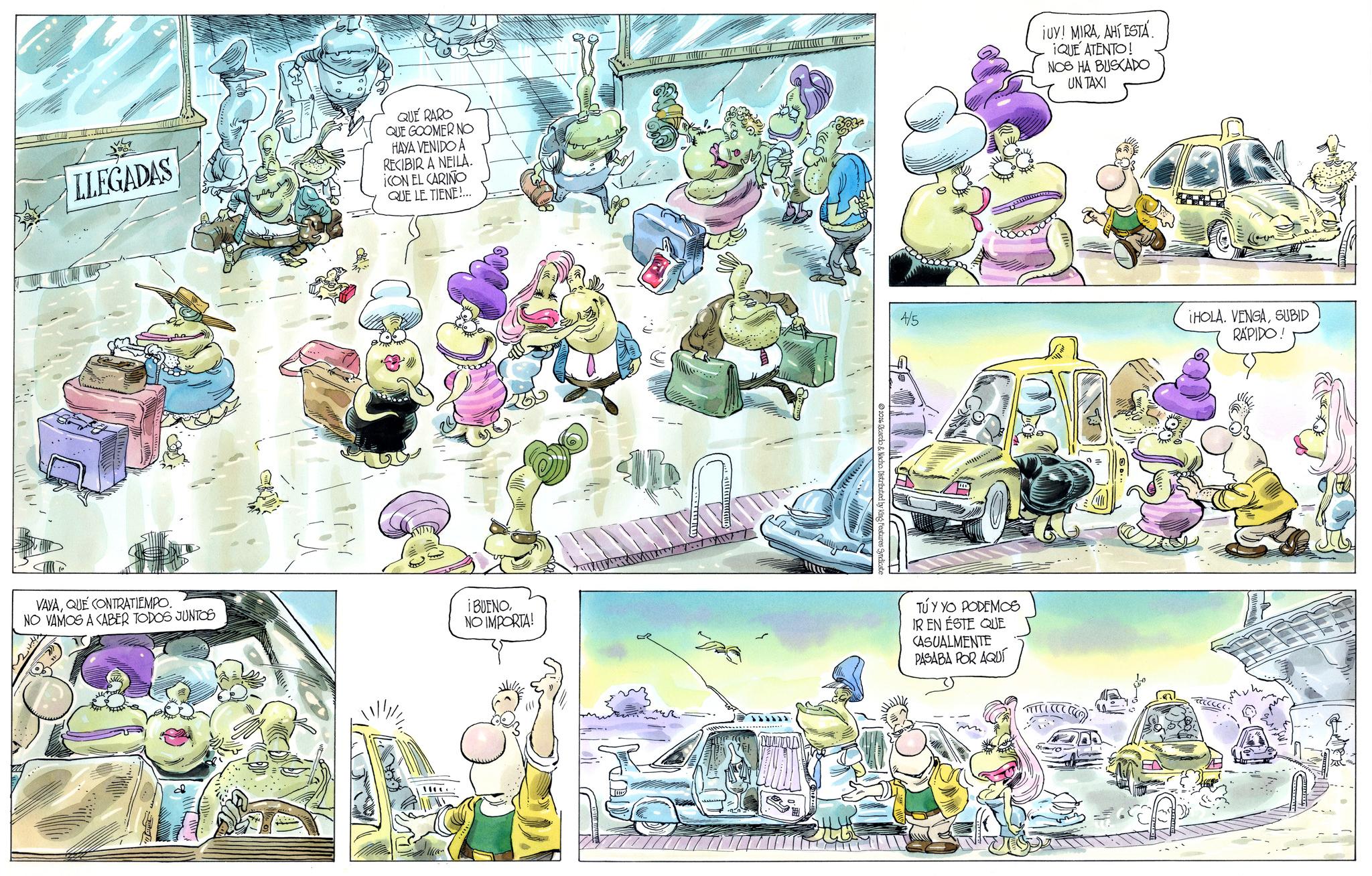 Comic book OCR: LLEGADAS QUÉ RARO QUE GOOMER NO HAYA VENIDO A RECIBIR A NEILA. iCON EL CARIÑO QUE LE TIENE!... VAYAQUE CONTRATIEMPO. NO VAMOS A CABER TODOS JUNTOS I BUENO NO IMPORTA! 2026 Ricardo & Nacho. Distributed by k ¡UY! MIRAAHÍ ESTÁ ¡QUE ATENTO! NOS HA BUSCADO UN TAXI Bullyn TÚ Y YO PODEMOS IR EN ÉSTE QUE CASUALMENTE PASABA POR AQUÍ ¡HOLA. VENGASUBID RÁPIDO! Muh LLEGADAS QUÉ RARO QUE GOOMER NO HAYA VENIDO A RECIBIR A NEILA . iCON EL CARIÑO QUE LE TIENE ! ... VAYAQUE CONTRATIEMPO . NO VAMOS A CABER TODOS JUNTOS I BUENO NO IMPORTA ! 2026 Ricardo & Nacho . Distributed by k ¡ UY ! MIRAAHÍ ESTÁ ¡ QUE ATENTO ! NOS HA BUSCADO UN TAXI Bullyn TÚ Y YO PODEMOS IR EN ÉSTE QUE CASUALMENTE PASABA POR AQUÍ ¡ HOLA . VENGASUBID RÁPIDO ! Muh