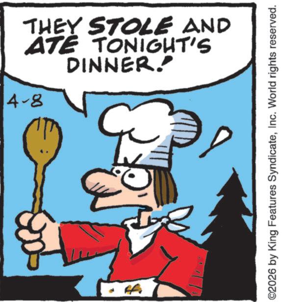 Comfort food OCR: DINNER! ATE TONIGHT'S THEY STOLE AND 4-8 Ff. ©2026 by King Features SyndicateInc. World rights reserved. DINNER ! ATE TONIGHT'S THEY STOLE AND 4-8 Ff . © 2026 by King Features SyndicateInc. World rights reserved .