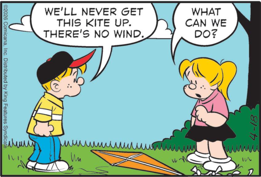 Photo caption OCR: WE'LL NEVER GET THIS KITE UP. THERE'S NO WIND. WHAT CAN WE DO? ©2026 ComicanaInc. Distributed by King Features Syndicate. ????? 81-77 ??? wwwww Un In 2 WE'LL NEVER GET THIS KITE UP . THERE'S NO WIND . WHAT CAN WE DO ? © 2026 ComicanaInc. Distributed by King Features Syndicate . ????? 81-77 ??? wwwww Un In 2