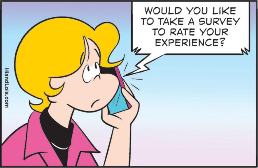 Animated cartoon OCR: HiandLois.com WOULD YOU LIKE TO TAKE A SURVEY TO RATE YOUR EXPERIENCE? HiandLois.com WOULD YOU LIKE TO TAKE A SURVEY TO RATE YOUR EXPERIENCE ?
