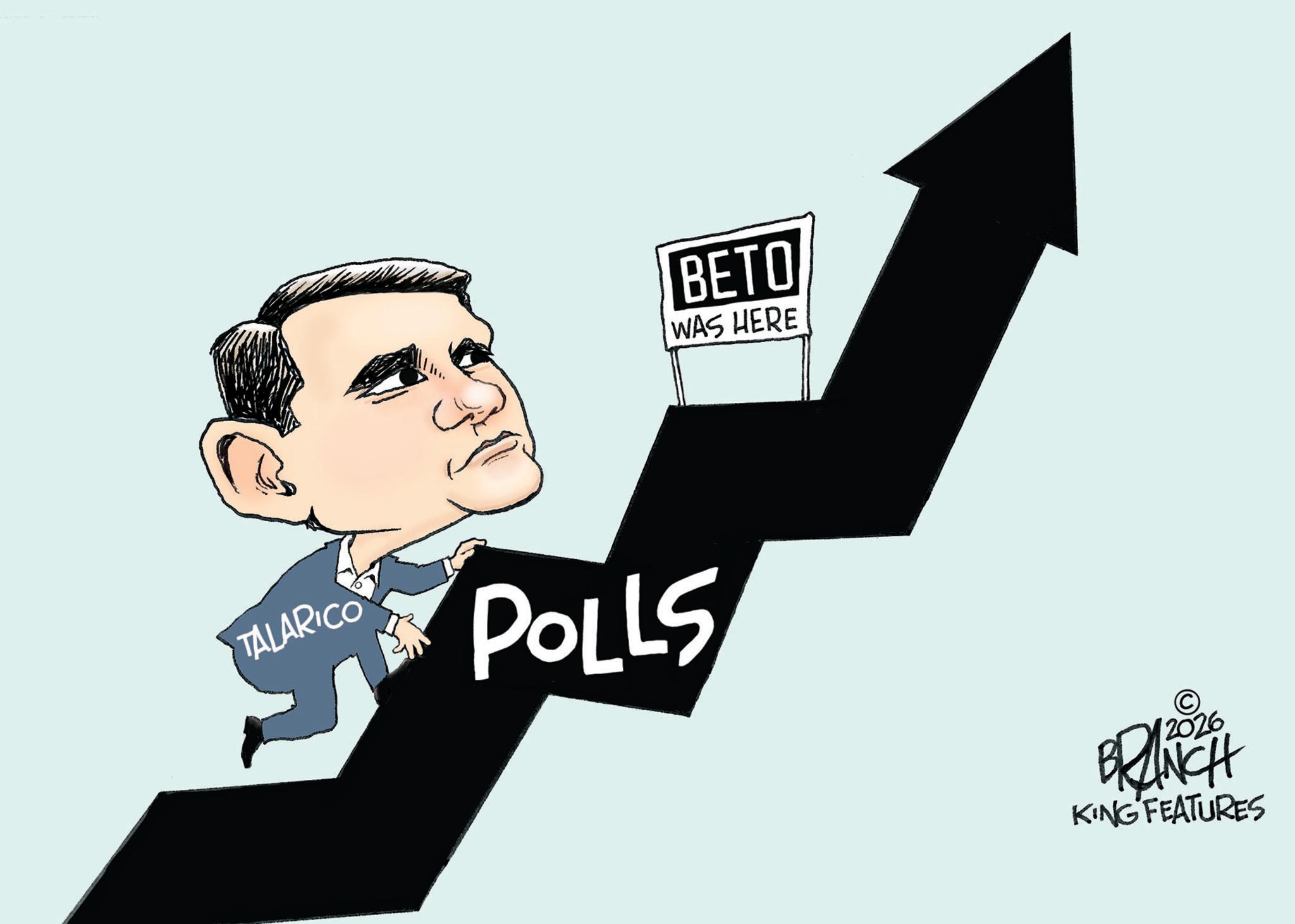 Pleased OCR: BETO WAS HERE TALARICO POLLS © BRANCH KING FEATURES BETO WAS HERE TALARICO POLLS © BRANCH KING FEATURES