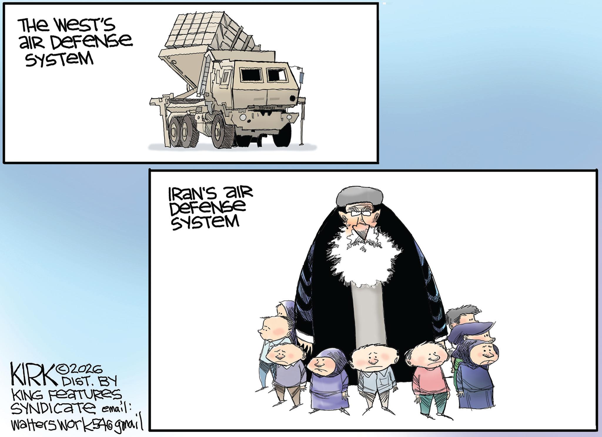 Animated cartoon OCR: THE WEST'S air Defense SYSTEM ©2026 KIRK DIST. BY KING FEATURES SYNDICATE email: Walters work 546 gmail IRAN'S AIR DEFENSE SYSTEM THE WEST'S air Defense SYSTEM © 2026 KIRK DIST . BY KING FEATURES SYNDICATE email : Walters work 546 gmail IRAN'S AIR DEFENSE SYSTEM