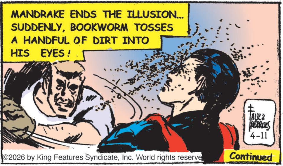 Animated cartoon OCR: MANDRAKE ENDS THE ILLUSION... SUDDENLYBOOKWORM TOSSES A HANDFUL OF DIRT INTO HIS EYES! TALK& REDERIALS O2026 by King Features SyndicateInc. World rights reserve 4-11 Continued MANDRAKE ENDS THE ILLUSION ... SUDDENLYBOOKWORM TOSSES A HANDFUL OF DIRT INTO HIS EYES ! TALK & REDERIALS O2026 by King Features SyndicateInc. World rights reserve 4-11 Continued