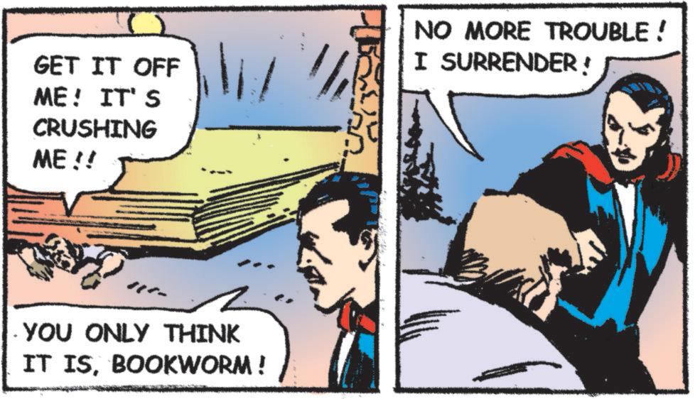 Animated cartoon OCR: GET IT OFF ME! IT'S CRUSHING ME!! NO MORE TROUBLE! I SURRENDER! YOU ONLY THINK IT ISBOOKWORM ! GET IT OFF ME ! IT'S CRUSHING ME !! NO MORE TROUBLE ! I SURRENDER ! YOU ONLY THINK IT ISBOOKWORM !