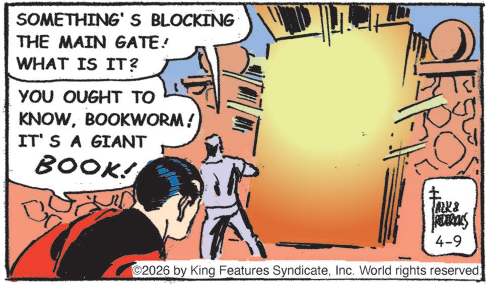 Publication OCR: SOMETHING'S BLOCKING THE MAIN GATE! WHAT IS IT? YOU OUGHT TO KNOWBOOKWORM! IT'S A GIANT BOOK! ± Talks ADIRALS 4-9 2026 by King Features SyndicateInc. World rights reserved. SOMETHING'S BLOCKING THE MAIN GATE ! WHAT IS IT ? YOU OUGHT TO KNOWBOOKWORM ! IT'S A GIANT BOOK ! ± Talks ADIRALS 4-9 2026 by King Features SyndicateInc. World rights reserved .