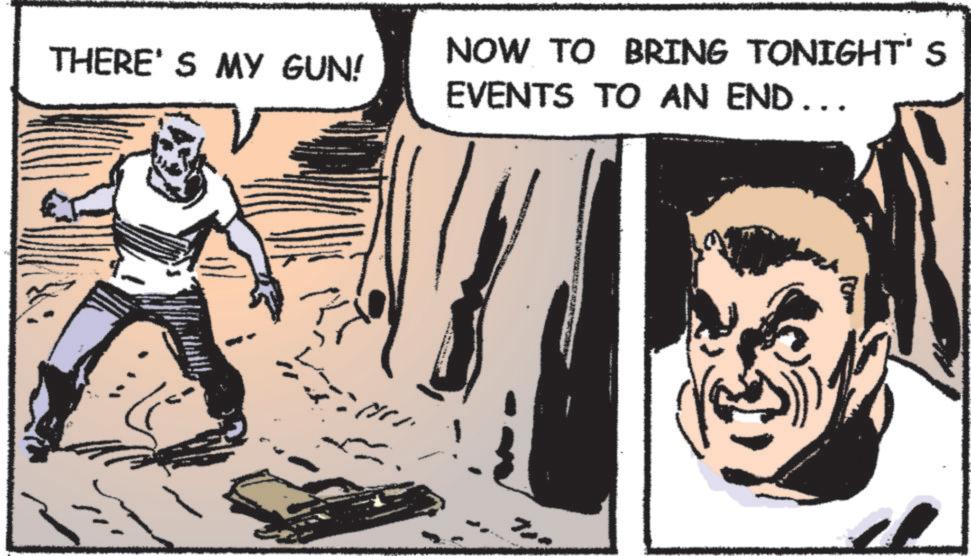 Comic book OCR: THERE'S MY GUN! NOW TO BRING TONIGHT'S EVENTS TO AN END .. THERE'S MY GUN ! NOW TO BRING TONIGHT'S EVENTS TO AN END ..