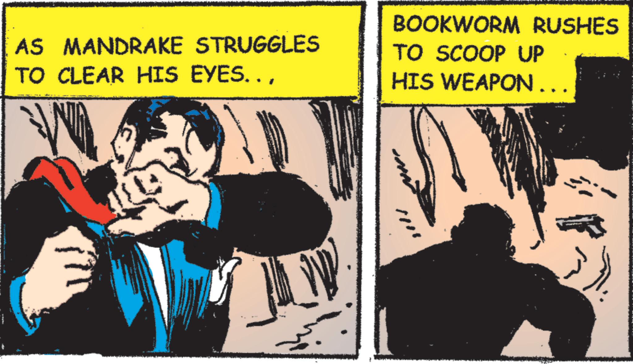 Animation OCR: AS MANDRAKE STRUGGLES TO CLEAR HIS EYES..BOOKWORM RUSHES TO SCOOP UP HIS WEAPON... AS MANDRAKE STRUGGLES TO CLEAR HIS EYES ..BOOKWORM RUSHES TO SCOOP UP HIS WEAPON ...