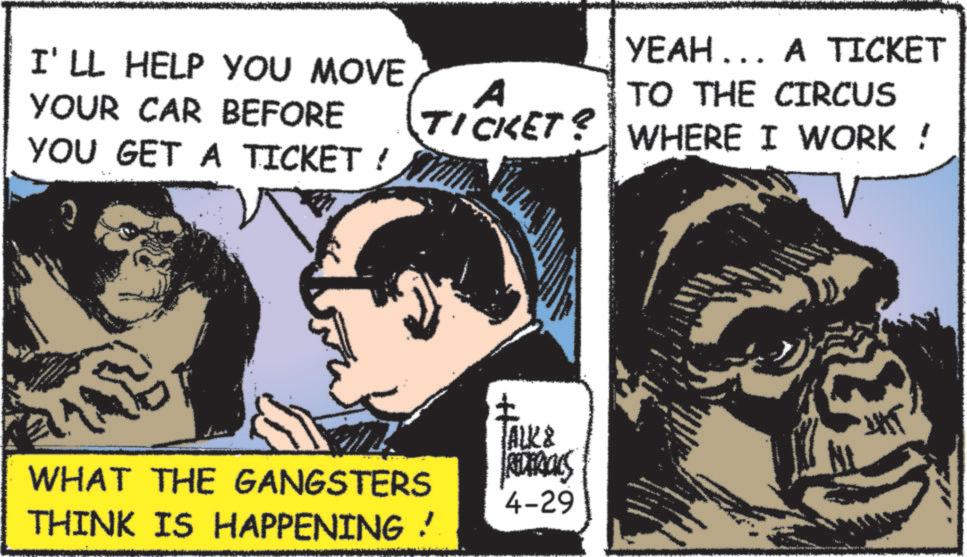 Primate OCR: I'LL HELP YOU MOVE YOUR CAR BEFORE YOU GET A TICKET! A TICKET? WHAT THE GANGSTERS THINK IS HAPPENING! ALK & REDERALS 4-29 YEAH... A TICKET TO THE CIRCUS WHERE I WORK ! I'LL HELP YOU MOVE YOUR CAR BEFORE YOU GET A TICKET ! A TICKET ? WHAT THE GANGSTERS THINK IS HAPPENING ! ALK & REDERALS 4-29 YEAH ... A TICKET TO THE CIRCUS WHERE I WORK !