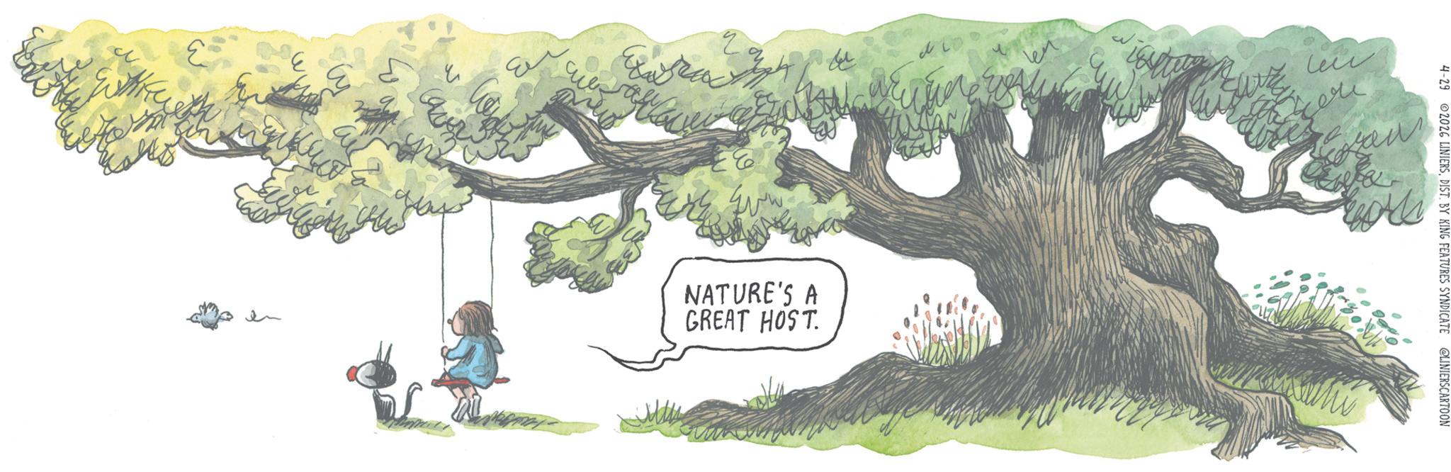 Fiction OCR: 425 4-29 02026 LINIERSDIST. BY KING FEATURES SYNDICATE @LINIERSCARTOON 33 NATURE'S A GREAT HOST. here E 2 425 4-29 02026 LINIERSDIST . BY KING FEATURES SYNDICATE @LINIERSCARTOON 33 NATURE'S A GREAT HOST . here E 2
