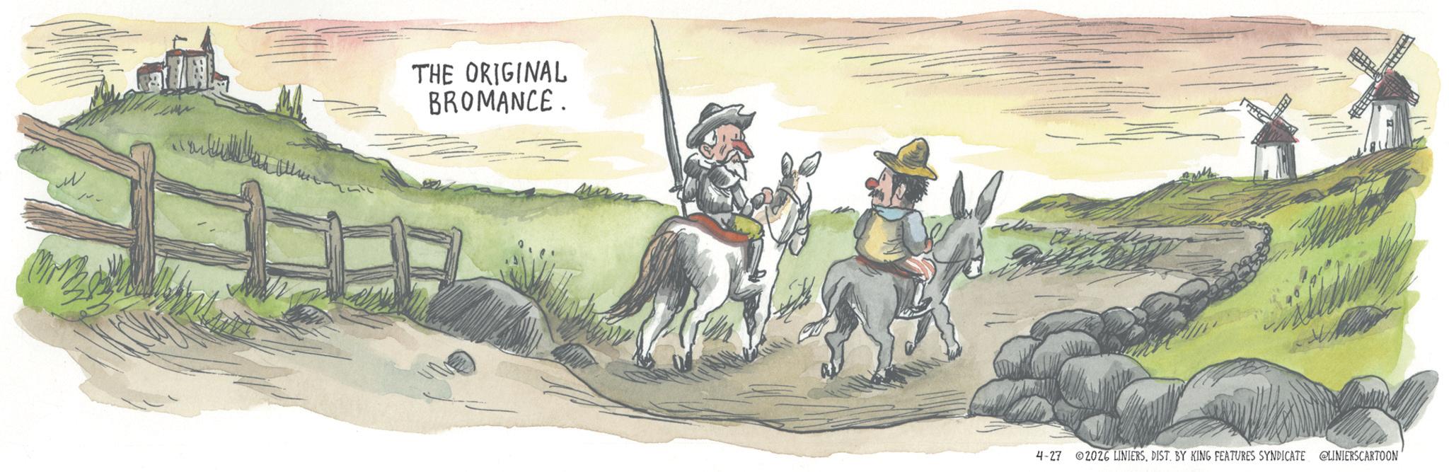 Fictional character OCR: ? THE ORIGINAL BROMANCE. 4-27 2026 LINIERSDIST. BY KING FEATURES SYNDICATE @LINIERSCARTOON' ? THE ORIGINAL BROMANCE . 4-27 2026 LINIERSDIST . BY KING FEATURES SYNDICATE @LINIERSCARTOON '