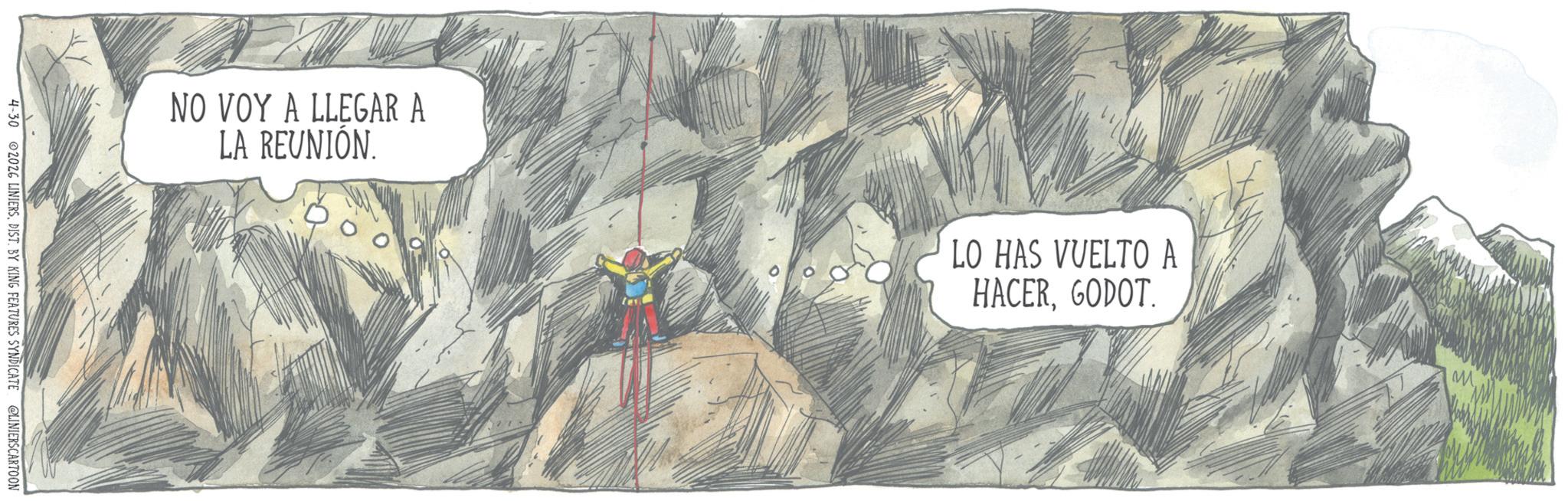 Adventure OCR: NO VOY A LLEGAR A LA REUNIÓN. 4-30 2026 LINIERSDIST. BY KING FEATURES SYNDICATE @LINIERSCARTOON LO HAS VUELTO A HACERGODOT. NO VOY A LLEGAR A LA REUNIÓN . 4-30 2026 LINIERSDIST . BY KING FEATURES SYNDICATE @LINIERSCARTOON LO HAS VUELTO A HACERGODOT .