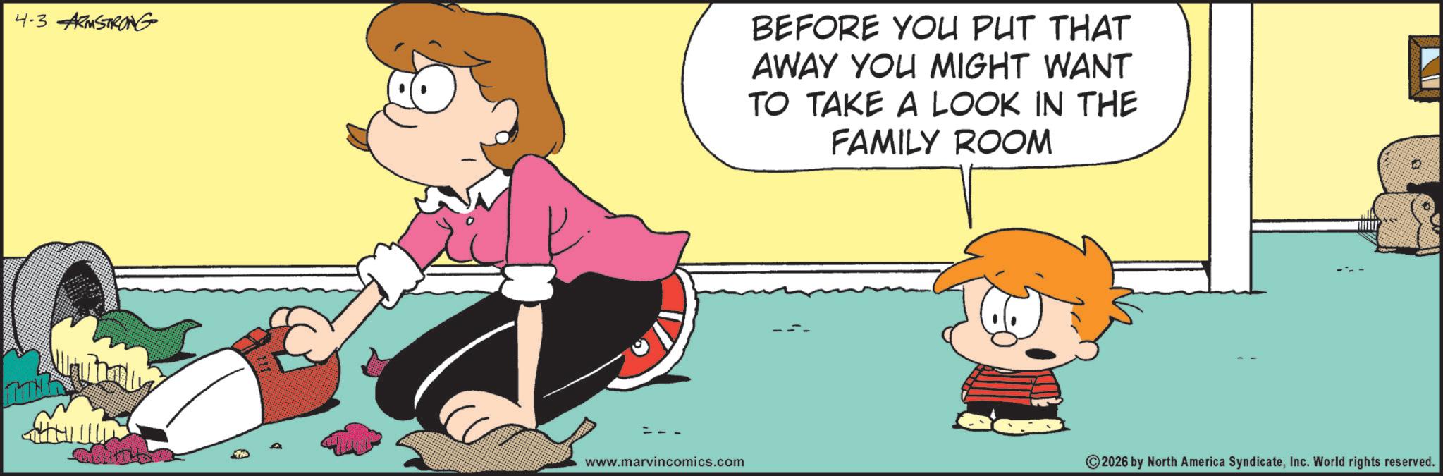 Publication OCR: 4-3 ARMSTRONG BEFORE YOU PUT THAT AWAY YOU MIGHT WANT TO TAKE A LOOK IN THE FAMILY ROOM www.marvincomics.com ©2026 by North America SyndicateInc. World rights reserved. 4-3 ARMSTRONG BEFORE YOU PUT THAT AWAY YOU MIGHT WANT TO TAKE A LOOK IN THE FAMILY ROOM www.marvincomics.com © 2026 by North America SyndicateInc. World rights reserved .