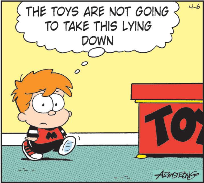 Pleased OCR: THE TOYS ARE NOT GOING TO TAKE THIS LYING DOWN 4-6 TO ** ARMSTRONG THE TOYS ARE NOT GOING TO TAKE THIS LYING DOWN 4-6 TO ** ARMSTRONG