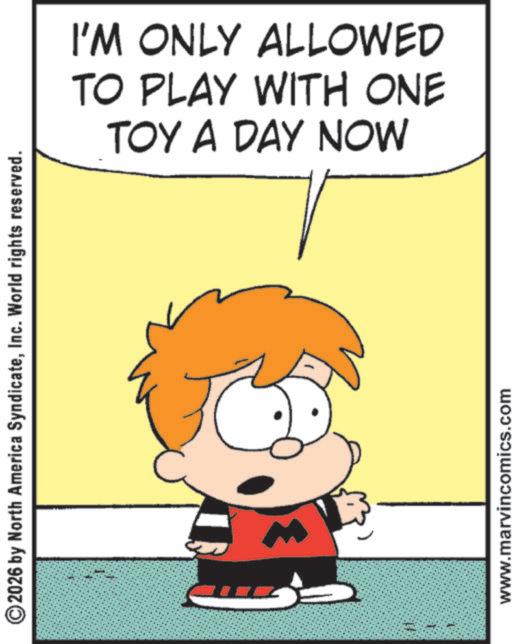 Comic book OCR: ©2026 by North America SyndicateInc. World rights reserved. www.marvincomics.com I'M ONLY ALLOWED TO PLAY WITH ONE TOY A DAY NOW © 2026 by North America SyndicateInc. World rights reserved . www.marvincomics.com I'M ONLY ALLOWED TO PLAY WITH ONE TOY A DAY NOW