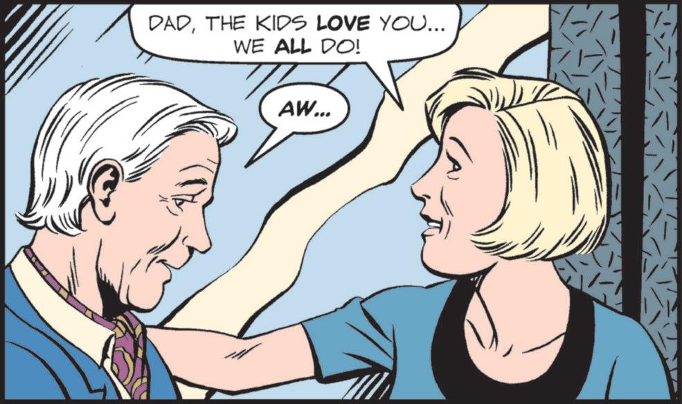 Animated cartoon OCR: DADTHE KIDS LOVE YOU... WE ALL DO! AW... DADTHE KIDS LOVE YOU ... WE ALL DO ! AW ...
