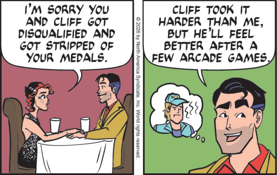 Animated cartoon OCR: I'M SORRY YOU AND CLIFF GOT DISQUALIFIED AND GOT STRIPPED OF YOUR MEDALS. :ST 2026 by North America SyndicateInc. World rights reserved. CLIFF TOOK IT HARDER THAN MEBUT HE'LL FEEL BETTER AFTER A FEW ARCADE GAMES. I'M SORRY YOU AND CLIFF GOT DISQUALIFIED AND GOT STRIPPED OF YOUR MEDALS . : ST 2026 by North America SyndicateInc. World rights reserved . CLIFF TOOK IT HARDER THAN MEBUT HE'LL FEEL BETTER AFTER A FEW ARCADE GAMES .