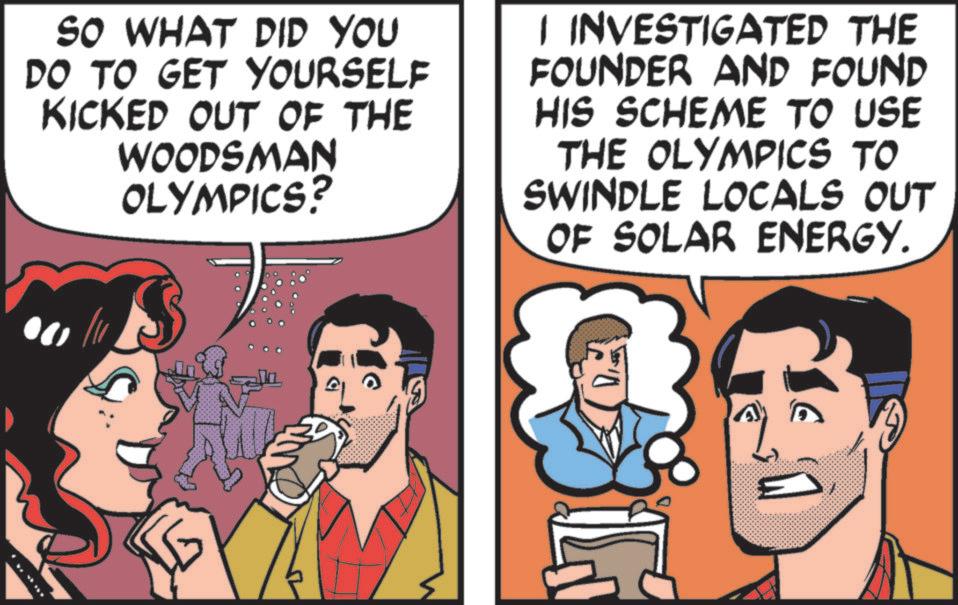 Pleased OCR: ******** SO WHAT DID YOU DO TO GET YOURSELF KICKED OUT OF THE WOODSMAN OLYMPICS? I INVESTIGATED THE FOUNDER AND FOUND HIS SCHEME TO USE THE OLYMPICS TO SWINDLE LOCALS OUT OF SOLAR ENERGY. ******** SO WHAT DID YOU DO TO GET YOURSELF KICKED OUT OF THE WOODSMAN OLYMPICS ? I INVESTIGATED THE FOUNDER AND FOUND HIS SCHEME TO USE THE OLYMPICS TO SWINDLE LOCALS OUT OF SOLAR ENERGY .