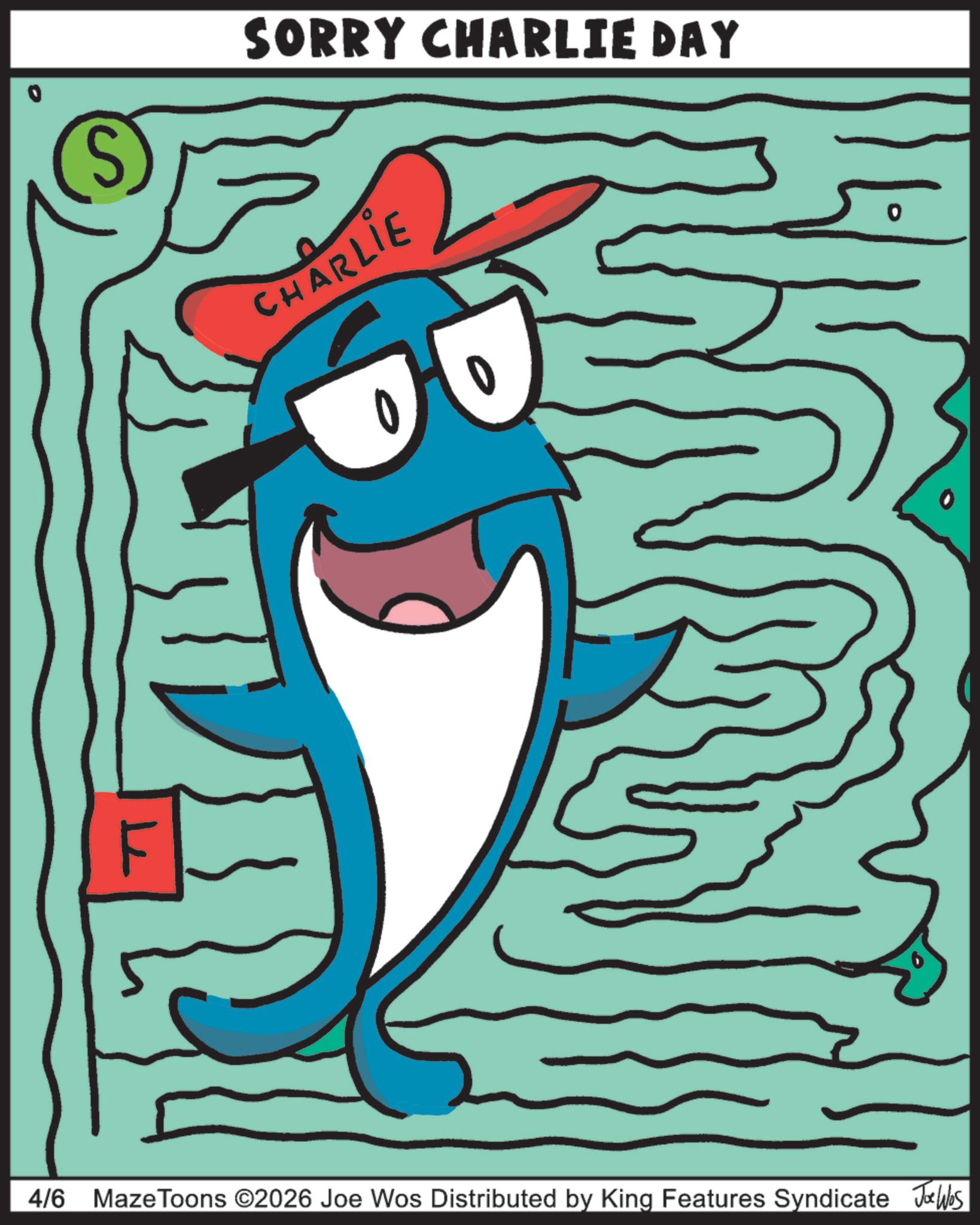 Clip art OCR: SORRY CHARLIE DAY CHARLIE 4/6 Maze Toons ©2026 Joe Wos Distributed by King Features Syndicate Jobs 0 SORRY CHARLIE DAY CHARLIE 4/6 Maze Toons © 2026 Joe Wos Distributed by King Features Syndicate Jobs 0