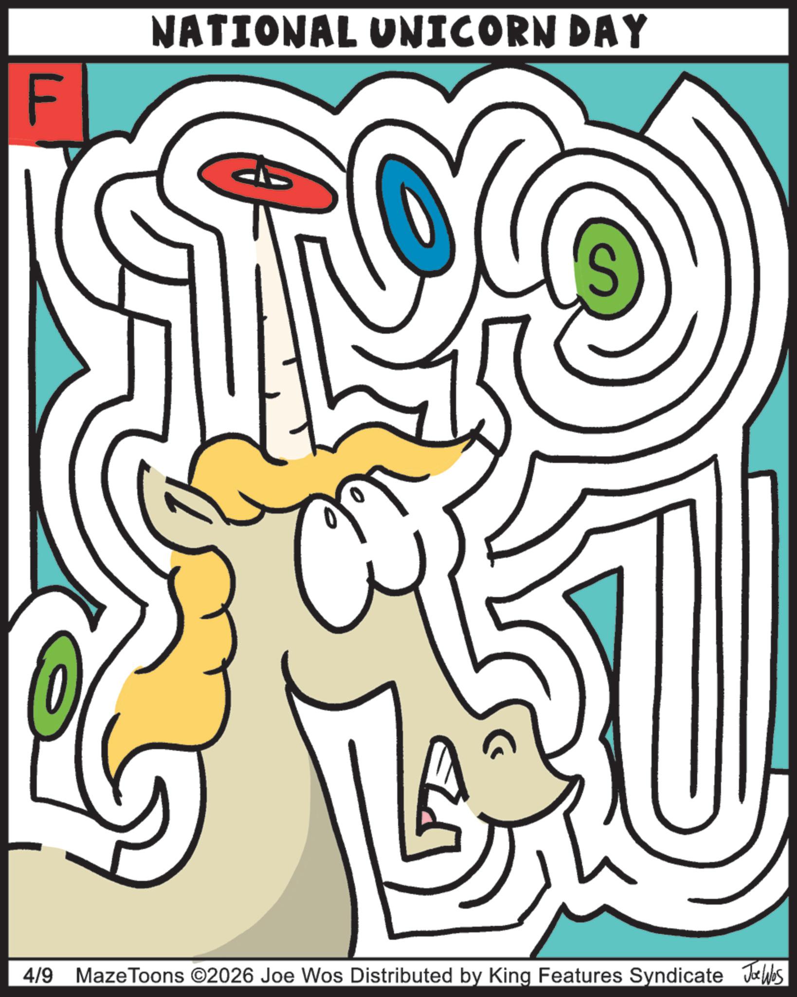 Graphic design OCR: F NATIONAL UNICORN DAY 4/9 MazeToons ©2026 Joe Wos Distributed by King Features Syndicate Jo Was F NATIONAL UNICORN DAY 4/9 MazeToons © 2026 Joe Wos Distributed by King Features Syndicate Jo Was