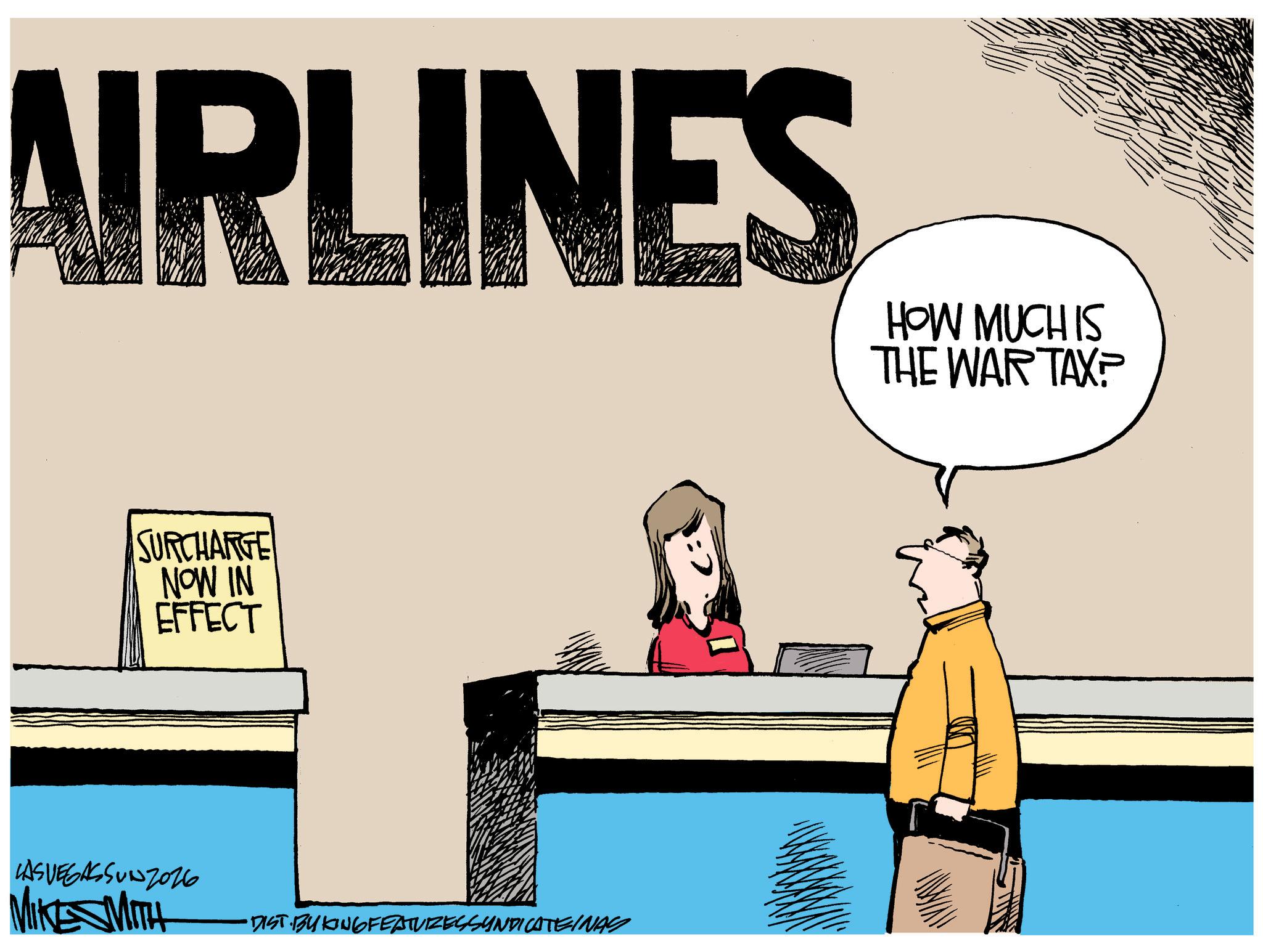 Narrow-body aircraft OCR: AIRLINES HOW MUCH IS THE WAR TAXP SURCHARGE NOW IN EFFECT LASVEGASSUNZ026 MIKE MITH •DIST BYKING FEATURES SYNDICATEINAS AIRLINES HOW MUCH IS THE WAR TAXP SURCHARGE NOW IN EFFECT LASVEGASSUNZ026 MIKE MITH • DIST BYKING FEATURES SYNDICATEINAS