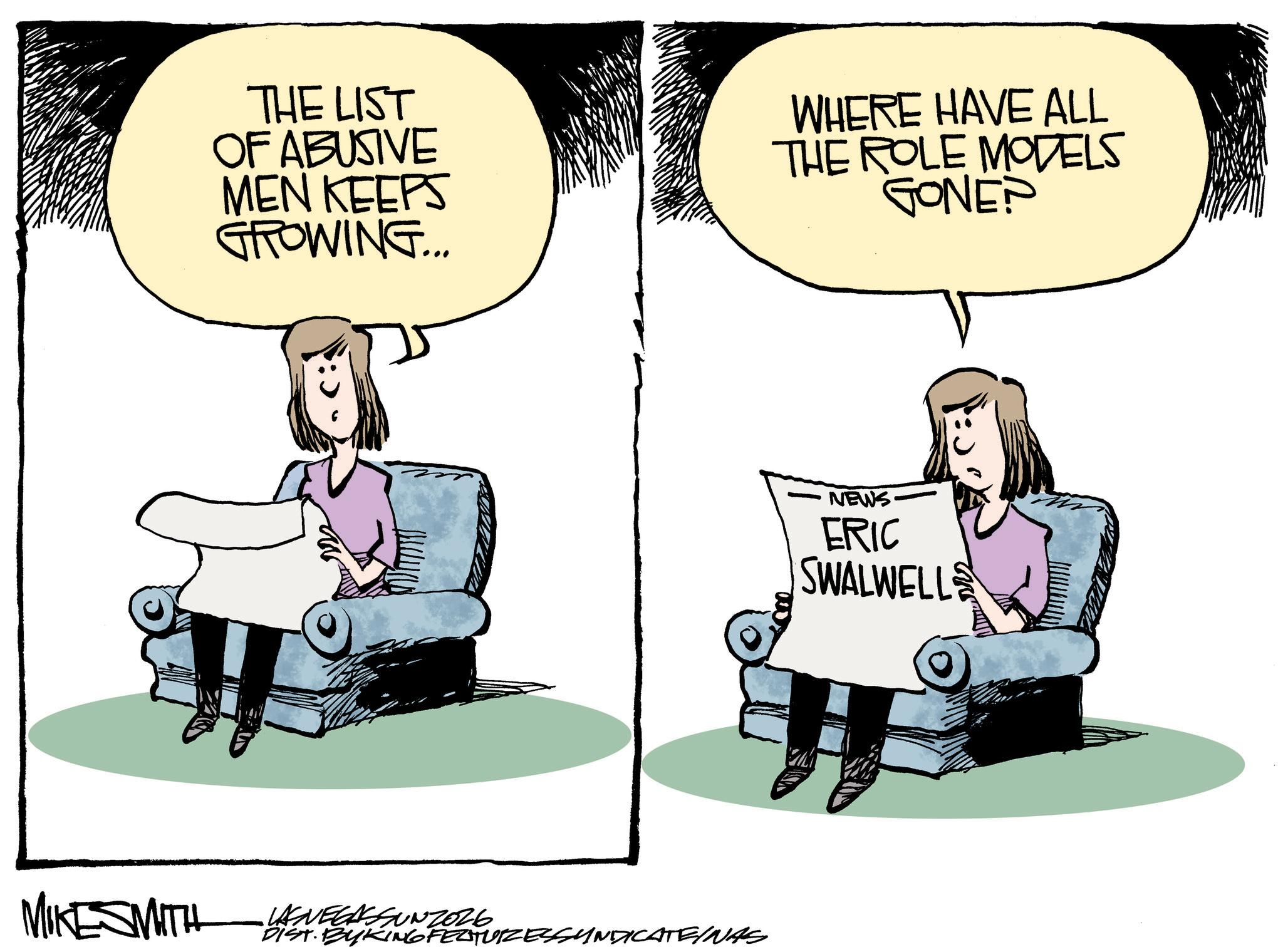 Animated cartoon OCR: THE LIST OF ABUSIVE MEN KEEPS GROWING... WHERE HAVE ALL THE ROLE MODELS GONEP MIKESMITH LASNEGASSUNZ026 DIST. BYKING FEATURESSun CYNDICATEINAS NEWS ERIC SWALWELLS THE LIST OF ABUSIVE MEN KEEPS GROWING ... WHERE HAVE ALL THE ROLE MODELS GONEP MIKESMITH LASNEGASSUNZ026 DIST . BYKING FEATURESSun CYNDICATEINAS NEWS ERIC SWALWELLS