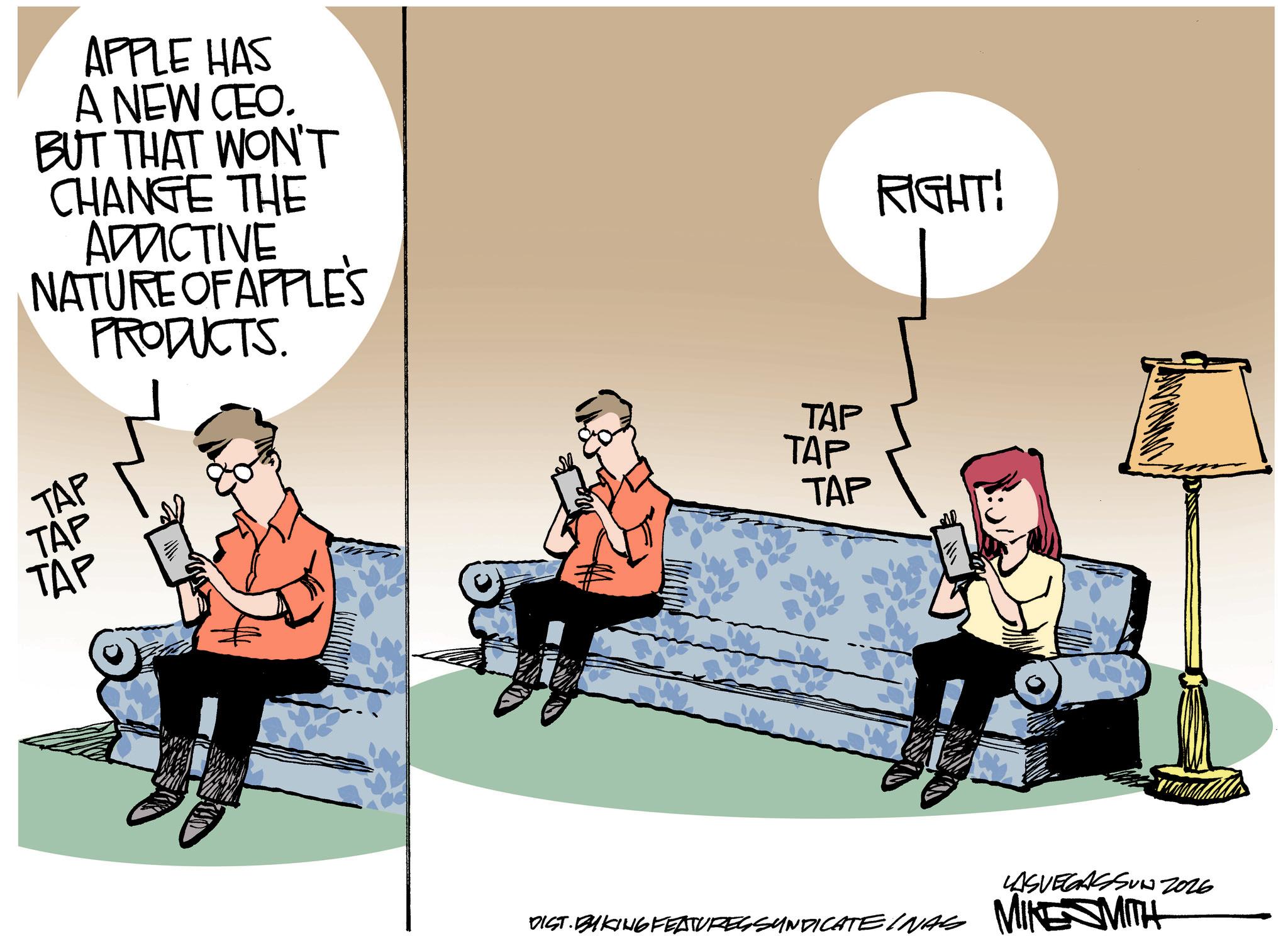 Comics OCR: APPLE HAS A NEW CEO. BUT THAT WON'T CHANGE THE ADDICTIVE NATURE OF APPLE'S PRODUCTS. TAP TAP TAP TAP TAP TAP RIGHT! LASVEGASSON 2026 DIST. BAKING FEATURES SYNDICATE INAS MIKE MITH APPLE HAS A NEW CEO . BUT THAT WON'T CHANGE THE ADDICTIVE NATURE OF APPLE'S PRODUCTS . TAP TAP TAP TAP TAP TAP RIGHT ! LASVEGASSON 2026 DIST . BAKING FEATURES SYNDICATE INAS MIKE MITH