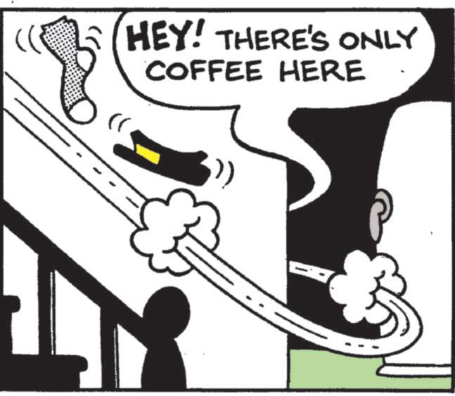 Graphics OCR: HEY! THERE'S ONLY COFFEE HERE HEY ! THERE'S ONLY COFFEE HERE