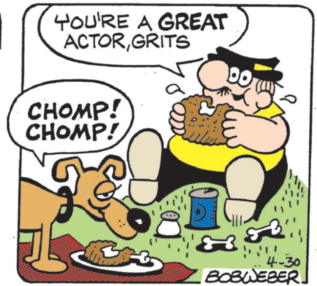 Humour OCR: YOU'RE A GREAT ACTORGRITS CHOMP! CHOMP! 00 4-30 BOBWEBER YOU'RE A GREAT ACTORGRITS CHOMP ! CHOMP ! 00 4-30 BOBWEBER