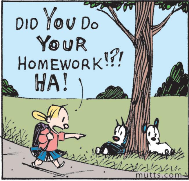 Animated cartoon OCR: DID YOU DO You YouR HOMEWORK!?! HA! mutts.com www DID YOU DO You YouR HOMEWORK ! ? ! HA ! mutts.com www