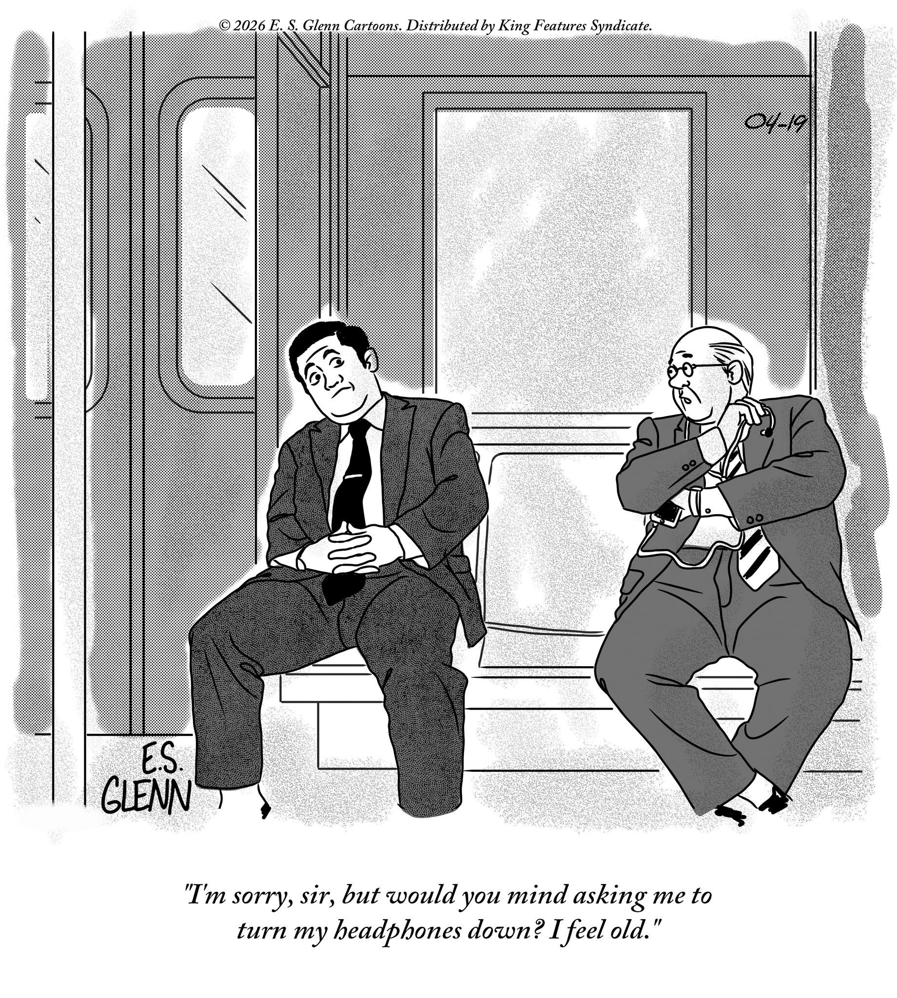 Businessperson OCR: © 2026 E. S. Glenn Cartoons. Distributed by King Features Syndicate. ES GLENN "I'm sorrybut would you mind asking me to turn my headphones down? I feel old." 00 04-19 © 2026 E. S. Glenn Cartoons . Distributed by King Features Syndicate . ES GLENN " I'm sorrybut would you mind asking me to turn my headphones down ? I feel old . " 00 04-19