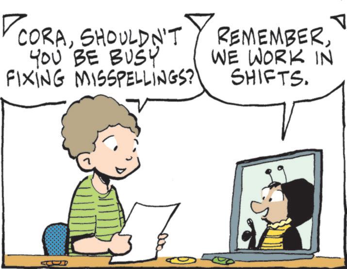 Photo caption OCR: ? CORASHOULDN'T YOU BE BUSY FIXING MISSPELLINGS? REMEMBERWE WORK IN SHIFTS. ? CORASHOULDN'T YOU BE BUSY FIXING MISSPELLINGS ? REMEMBERWE WORK IN SHIFTS .