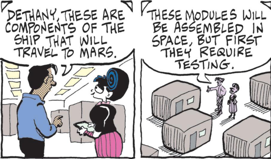 Animated cartoon OCR: DETHANYTHESE ARE COMPONENTS OF THE SHIP THAT WILL TRAVEL TO MARS. THESE MODULES WILL BE ASSEMBLED IN SPACEBUT FIRST THEY REQUIRE TESTING. DETHANYTHESE ARE COMPONENTS OF THE SHIP THAT WILL TRAVEL TO MARS . THESE MODULES WILL BE ASSEMBLED IN SPACEBUT FIRST THEY REQUIRE TESTING .