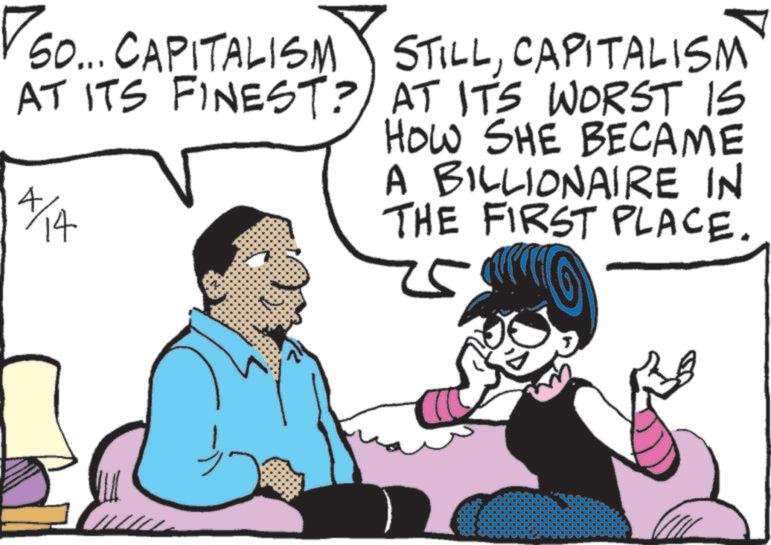Animation OCR: So... CAPITALISM STILLCAPITALISM AT ITS FINEST? AT ITS WORST IS 4/14 HOW SHE BECAME A BILLIONAIRE IN THE FIRST PLACE. 5 So ... CAPITALISM STILLCAPITALISM AT ITS FINEST ? AT ITS WORST IS 4/14 HOW SHE BECAME A BILLIONAIRE IN THE FIRST PLACE . 5