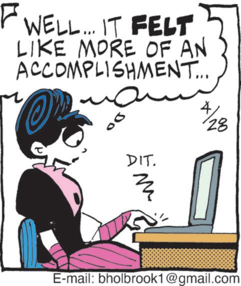 Animated cartoon OCR: F WELL... IT FELT LIKE MORE OF AN ACCOMPLISHMENT... ?? OP Do 4 A/28 DIT. 3 E-mail: bholbrook1@gmail.com F WELL ... IT FELT LIKE MORE OF AN ACCOMPLISHMENT ... ?? OP Do 4 A / 28 DIT . 3 E - mail : bholbrook1@gmail.com