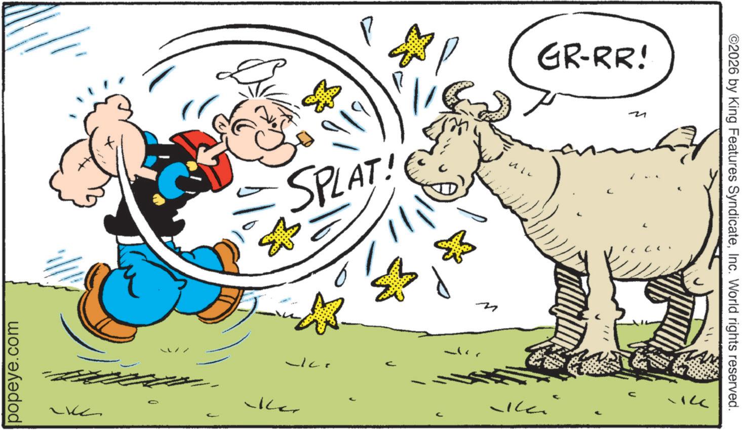 Fictional character OCR: popeye.com ??? & SPLAT! ? c ? Ich GR-RR! M ©2026 by King Features SyndicateInc. World rights reserved. ?? popeye.com ??? & SPLAT ! ? c ? Ich GR - RR ! M © 2026 by King Features SyndicateInc. World rights reserved . ??