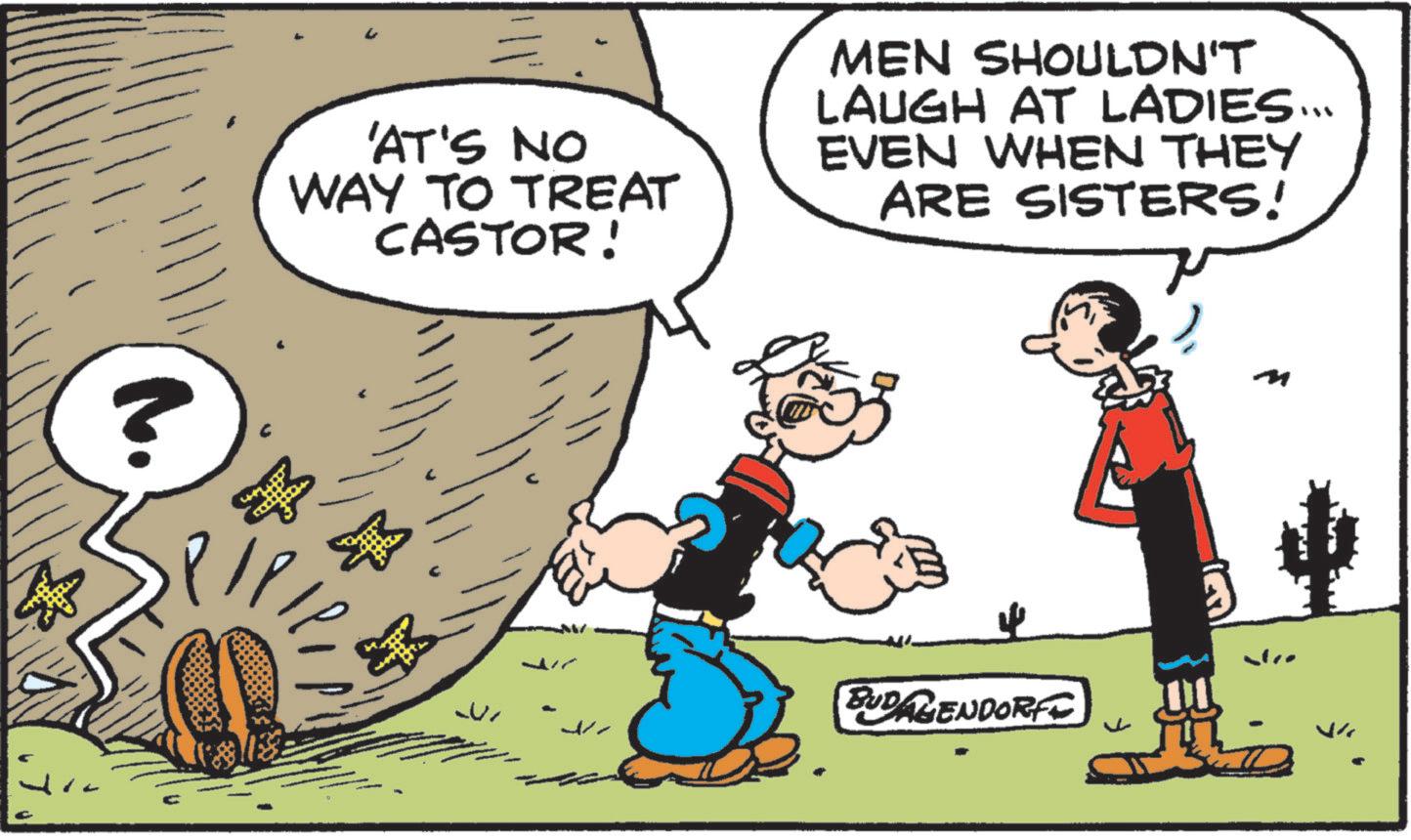 Animation OCR: J ? 'AT'S NO WAY TO TREAT CASTOR! MEN SHOULDN'T LAUGH AT LADIES ... EVEN WHEN THEY ARE SISTERS! ? U BUDAGENDORF J ? ' AT'S NO WAY TO TREAT CASTOR ! MEN SHOULDN'T LAUGH AT LADIES ... EVEN WHEN THEY ARE SISTERS ! ? U BUDAGENDORF