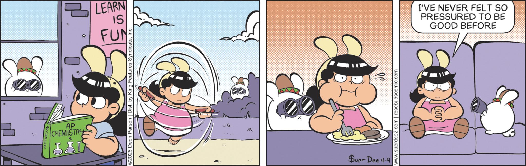 Comic book OCR: AP CHEMISTRY 38 0: LEARN SI FUN ©2026 Deon Parson | Dist. by King Features SyndicateInc. VI Supr Dee 4-9 www.suprdee2.com | rosebudscomic.com I'VE NEVER FELT SO PRESSURED TO BE GOOD BEFORE AP CHEMISTRY 38 0 : LEARN SI FUN © 2026 Deon Parson | Dist . by King Features SyndicateInc. VI Supr Dee 4-9 www.suprdee2.com | rosebudscomic.com I'VE NEVER FELT SO PRESSURED TO BE GOOD BEFORE