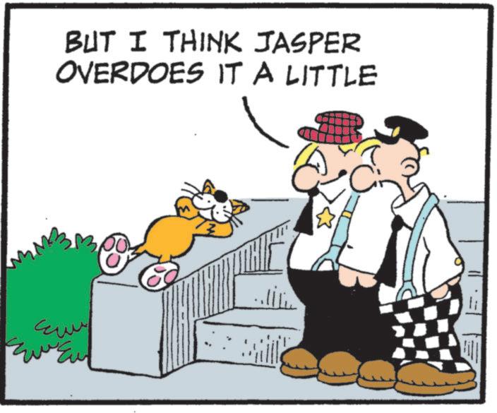 Photo caption OCR: BUT I THINK JASPER OVERDOES IT A LITTLE ??? Eu 00 BUT I THINK JASPER OVERDOES IT A LITTLE ??? Eu 00