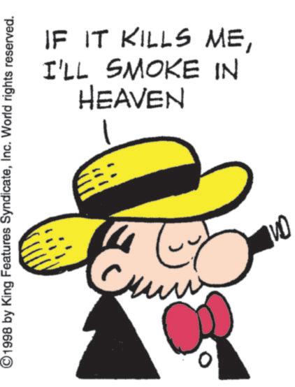 Facial hair OCR: IF IT KILLS MEI'LL SMOKE IN HEAVEN ©1998 by King Features SyndicateInc. World rights reserved. ???? IVD 0 IF IT KILLS MEI'LL SMOKE IN HEAVEN © 1998 by King Features SyndicateInc. World rights reserved . ???? IVD 0