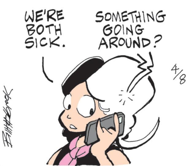 Animated cartoon OCR: WE'RE BOTH SICK. SOMETHING GOING AROUND? WE'RE BOTH SICK . SOMETHING GOING AROUND ?