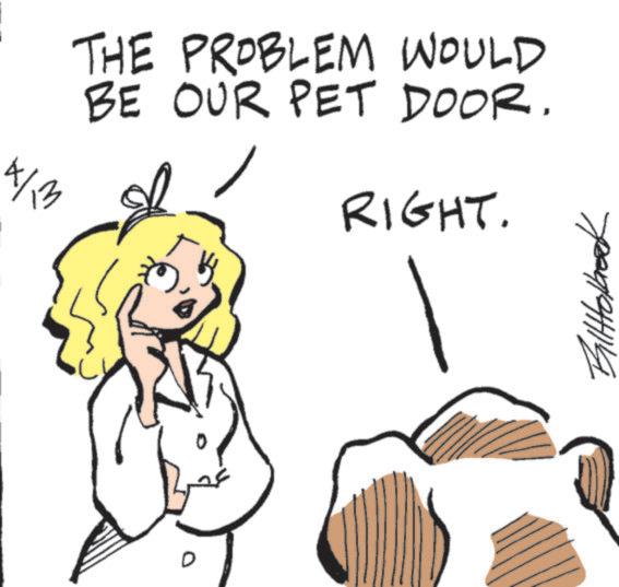 Fiction OCR: 4/13 THE PROBLEM WOULD BE OUR PET DOOR. T ?? RIGHT. 4/13 THE PROBLEM WOULD BE OUR PET DOOR . T ?? RIGHT .