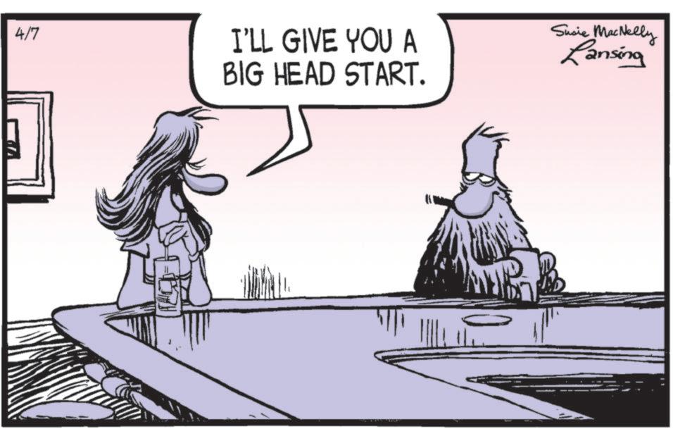 Animated cartoon OCR: 4/7 I'LL GIVE YOU A BIG HEAD START. Susie MacNelly Lansing 4/7 I'LL GIVE YOU A BIG HEAD START . Susie MacNelly Lansing