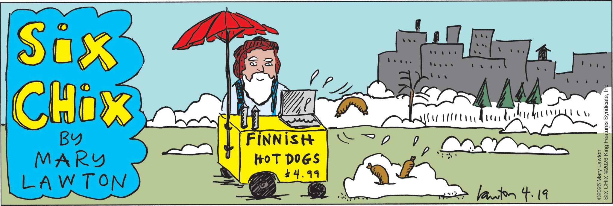 Graphics OCR: Six CHIX BY MARY LAWTON H FINNISH HOT DOGS $4.99 l Kanton 4.19 ©2026 Mary Lawton SIX CHIX ©2026 King Features SyndicateInc Six CHIX BY MARY LAWTON H FINNISH HOT DOGS $ 4.99 l Kanton 4.19 © 2026 Mary Lawton SIX CHIX © 2026 King Features Syndicate