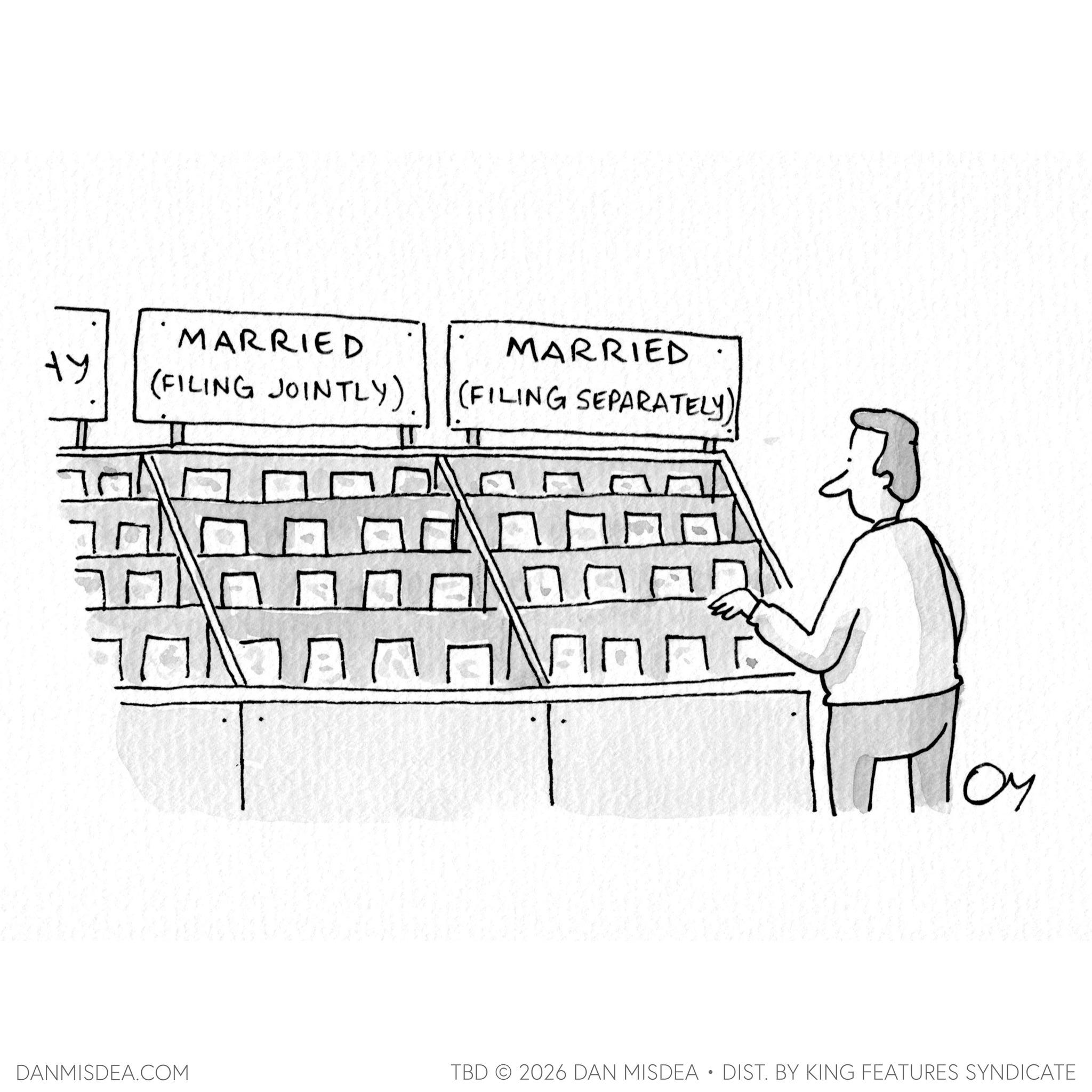 Line art OCR: MARRIED MARRIED (FILING JOINTLY). (FILING SEPARATELY) ? ?? loy DANMISDEA.COM TBD 2026 DAN MISDEA • DIST. BY KING FEATURES SYNDICATE MARRIED MARRIED ( FILING JOINTLY ) . ( FILING SEPARATELY ) ? ?? loy DANMISDEA.COM TBD 2026 DAN MISDEA • DIST . BY KING FEATURES SYNDICATE